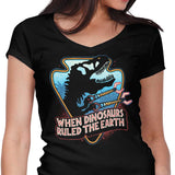 When Dinosaurs Ruled the Earth - Women's V-Neck