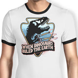 When Dinosaurs Ruled the Earth - Ringer T-Shirt