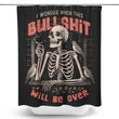 When Will it Be Over - Shower Curtain