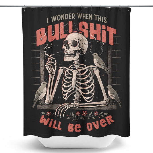 When Will it Be Over - Shower Curtain