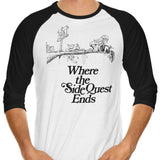 Where the Side Quest Ends - 3/4 Sleeve Raglan T-Shirt
