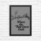 Where the Side Quest Ends - Posters & Prints