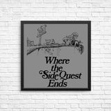 Where the Side Quest Ends - Posters & Prints