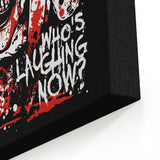 Who's Laughing Now - Canvas Print