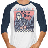 Wish You Were Here - 3/4 Sleeve Raglan T-Shirt