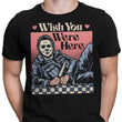 Wish You Were Here - Men's Apparel