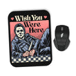 Wish You Were Here - Mousepad