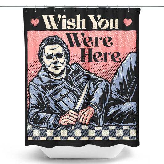 Wish You Were Here - Shower Curtain