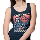 Wish You Were Here - Tank Top