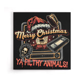 Ya Filthy Animals - Canvas Print