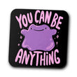 You Can Be Anything - Coasters