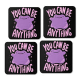 You Can Be Anything - Coasters