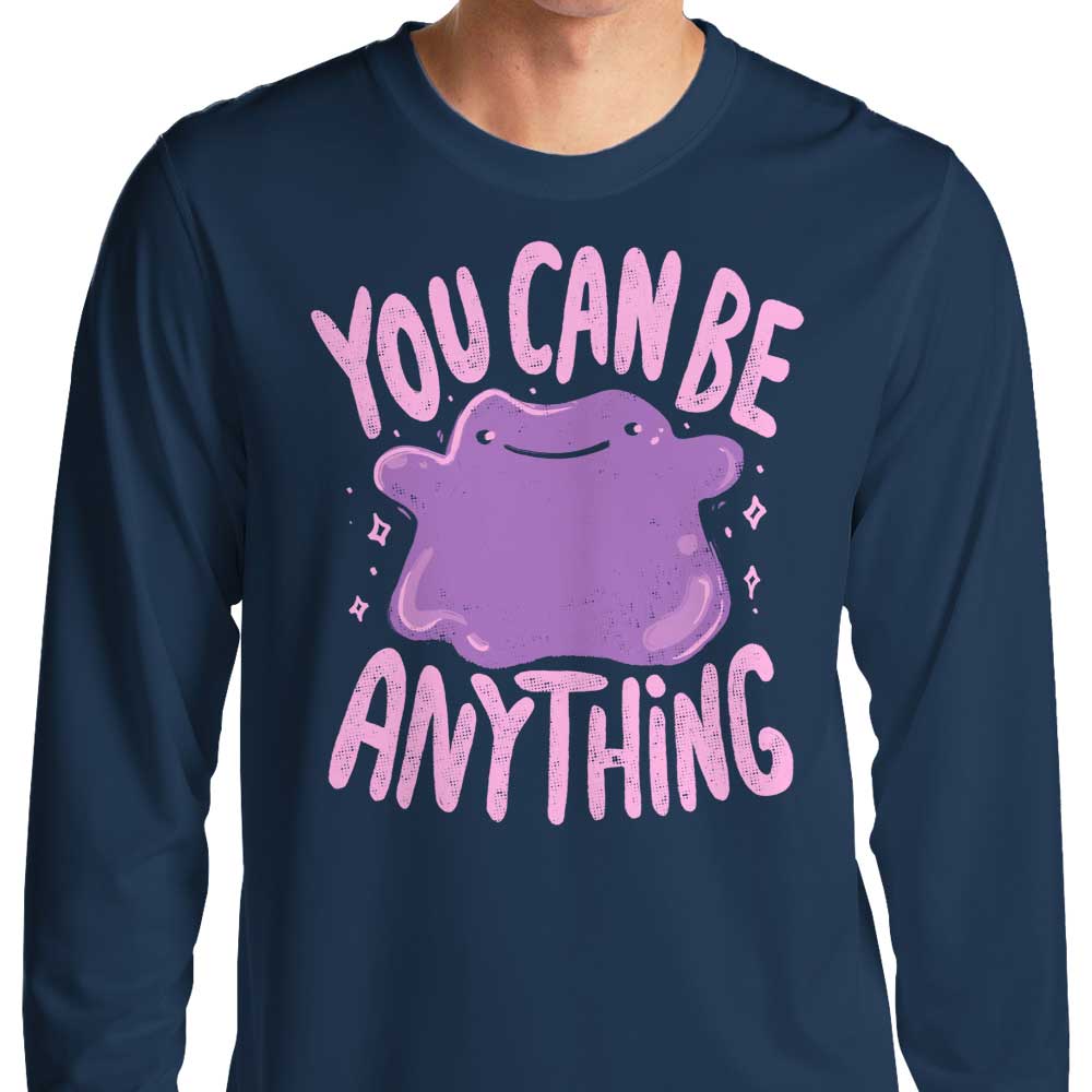 You Can Be Anything - Long Sleeve T-Shirt