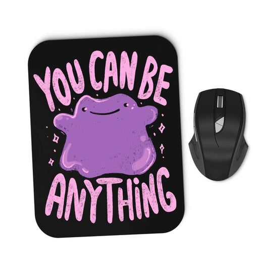 You Can Be Anything - Mousepad