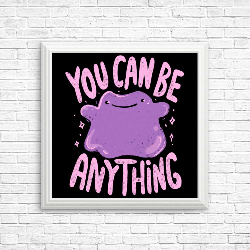 You Can Be Anything - Posters & Prints