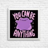 You Can Be Anything - Posters & Prints