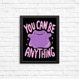 You Can Be Anything - Posters & Prints