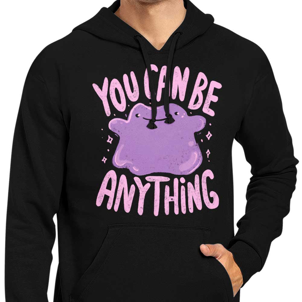 You Can Be Anything - Hoodie