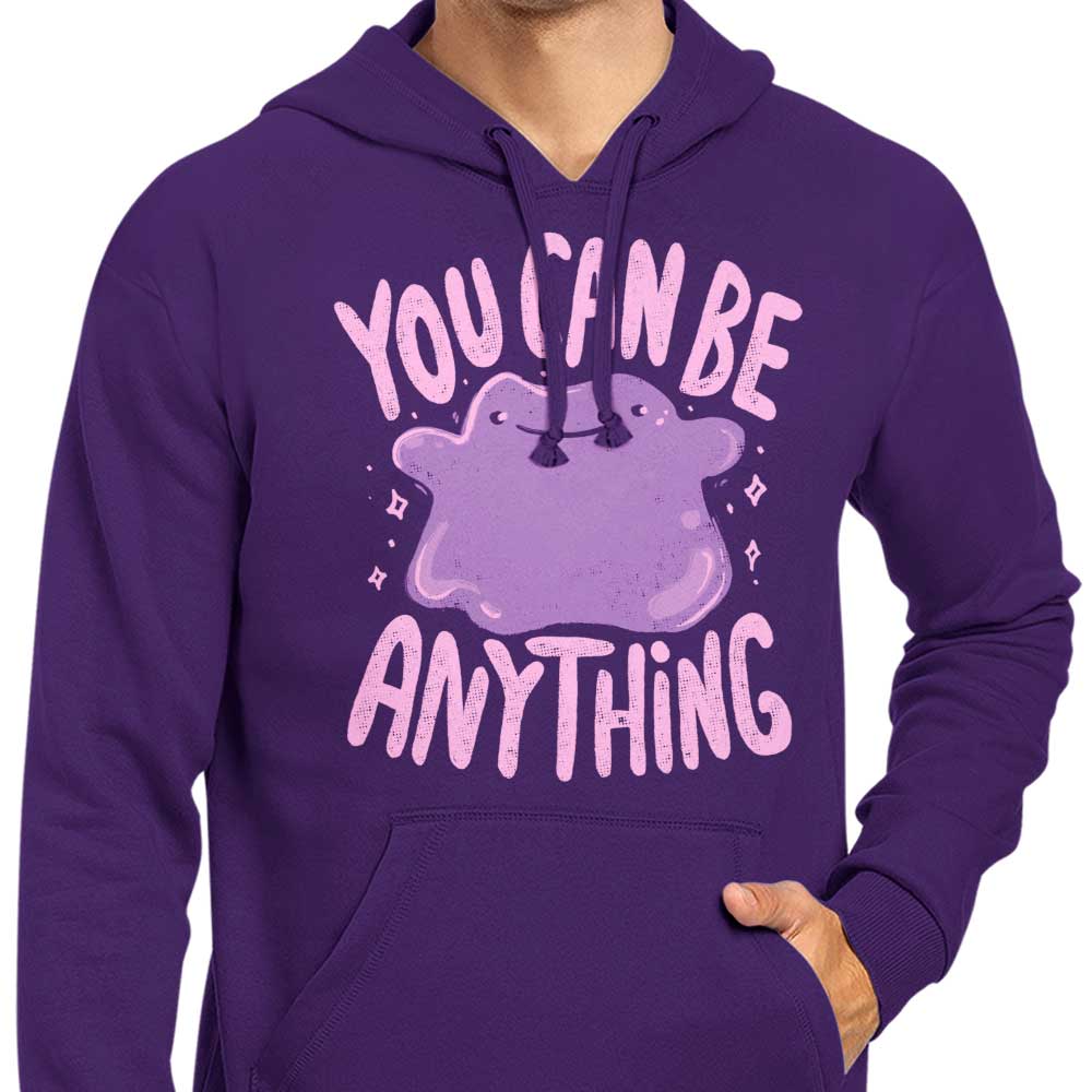 You Can Be Anything - Hoodie