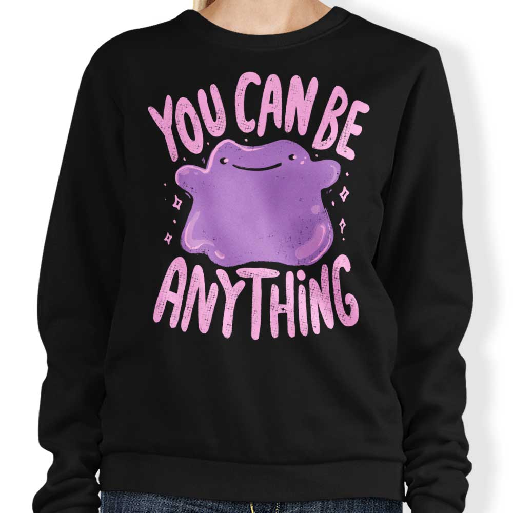 You Can Be Anything - Sweatshirt