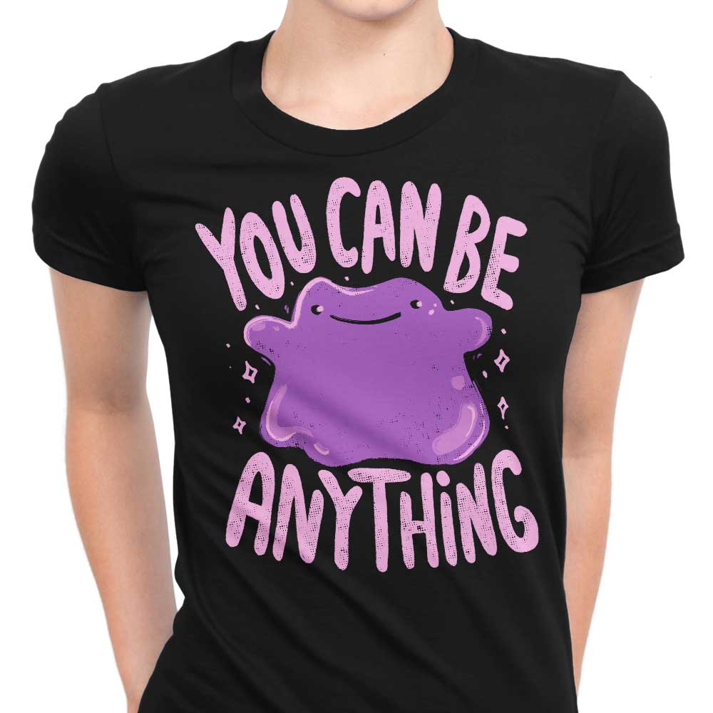 You Can Be Anything - Women's Apparel