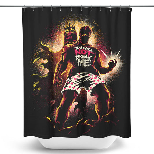 You Will Not Break Me - Shower Curtain