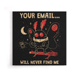 Your Email Will Never Find Me - Canvas Print