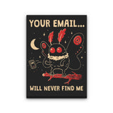 Your Email Will Never Find Me - Canvas Print