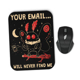 Your Email Will Never Find Me - Mousepad