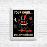 Your Email Will Never Find Me - Posters & Prints