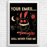 Your Email Will Never Find Me - Posters & Prints