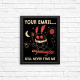 Your Email Will Never Find Me - Posters & Prints