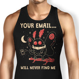 Your Email Will Never Find Me - Tank Top