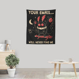 Your Email Will Never Find Me - Wall Tapestry