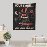 Your Email Will Never Find Me - Wall Tapestry