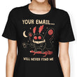 Your Email Will Never Find Me - Women's Apparel