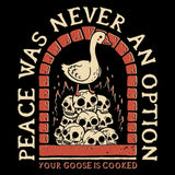 Your Goose is Cooked - Long Sleeve T-Shirt
