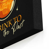 A Drink to the Past - Canvas Print