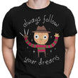 Always Follow Your Dreams - Men's Apparel