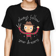 Always Follow Your Dreams - Women's Apparel