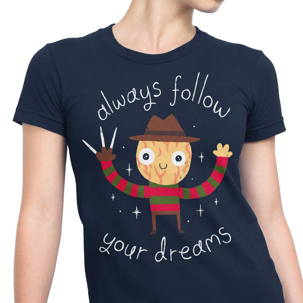 Always Follow Your Dreams - Women's Apparel