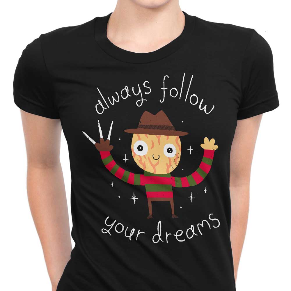 Always Follow Your Dreams - Women's Apparel