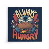 Always Hungry - Canvas Print