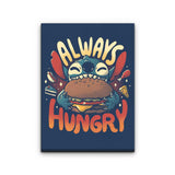 Always Hungry - Canvas Print