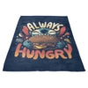 Always Hungry - Fleece Blanket