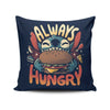 Always Hungry - Throw Pillow