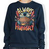 Always Hungry - Sweatshirt