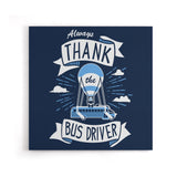 Always Thank the Bus Driver - Canvas Print