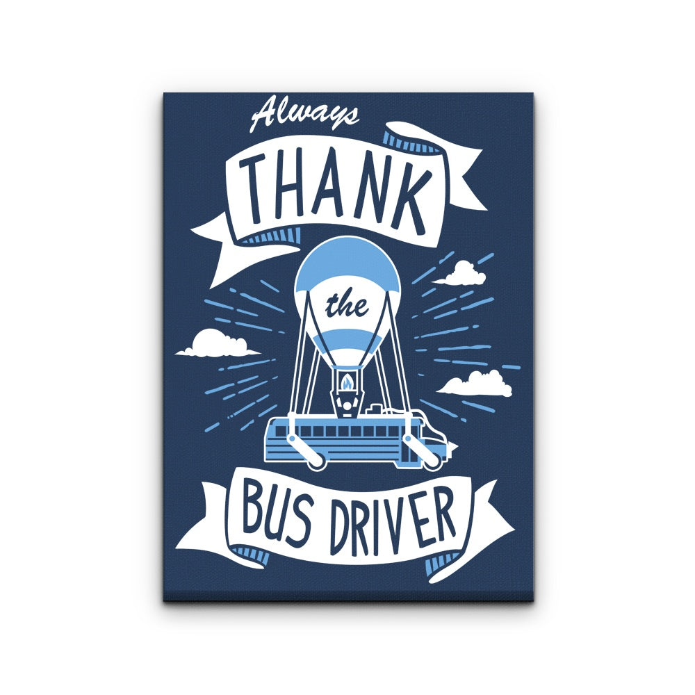 Always Thank the Bus Driver - Canvas Print