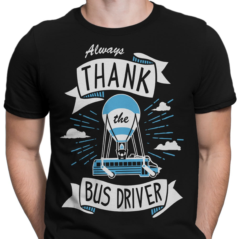 Always Thank the Bus Driver - Men's Apparel